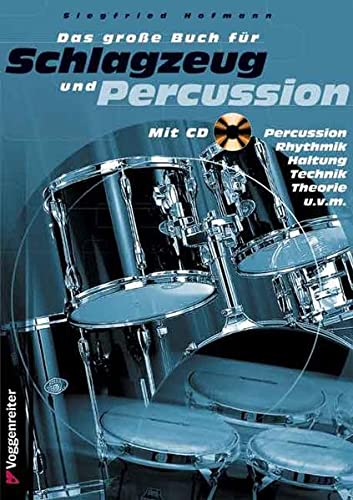 Das große Buch für Schlagzeug und Percussion. Inkl. CD: Einführung, Elemententarlehre/Technik, Rhythmen am Drum-Set, Percussion