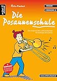 Die Posaunenschule: Das moderne Lehr- und Lernkonzept für Anfänger ab 8 Jahren (inkl. Download). Lehrbuch für Posaune. Musiknoten.