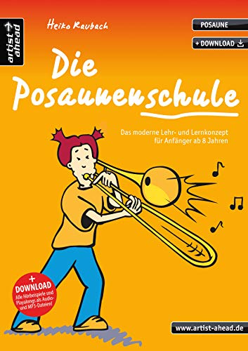 Die Posaunenschule: Das moderne Lehr- und Lernkonzept für Anfänger ab 8 Jahren (inkl. Download). Lehrbuch für Posaune. Musiknoten.