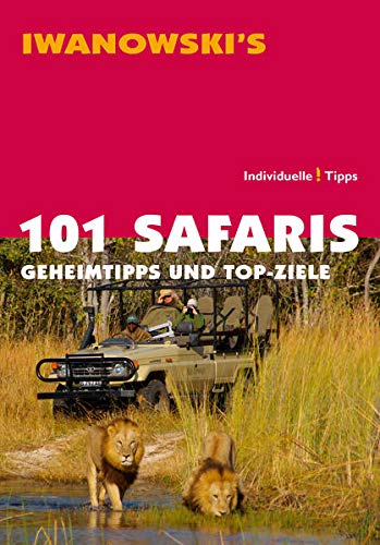 101 Safaris: Geheimtipps und Top-Ziele - Reiseführer von Iwanowski