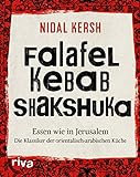 Falafel, Kebab, Shakshuka: Essen wie in Jerusalem. Die Klassiker der orientalisch-arabischen Küche