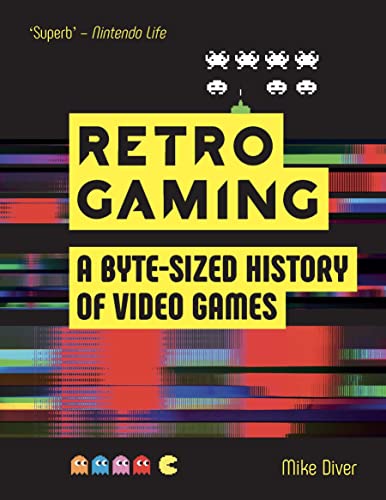 Retro Gaming: A Byte-sized History of Video Games – From Atari to Zelda (English Edition)
