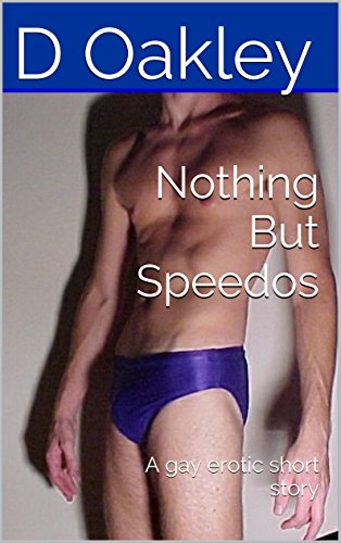 Nothing But Speedos: A gay erotic short story (English Edition)