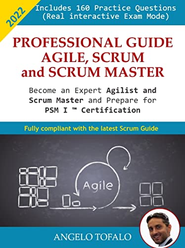 2022 - Professional Guide Agile, Scrum and Scrum Master Profession: Become an expert Agilist and prepare for the PSM I ™ Certification ! (English Edition)