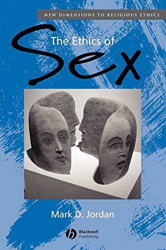 Ethics of Sex (New Dimensions to Religious Ethics)