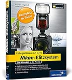 Fotografieren mit dem Nikon-Blitzsystem: Das Nikon CLS in der Praxis (Galileo Design)