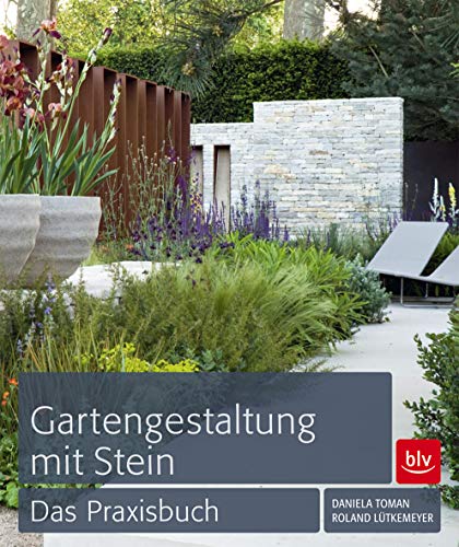 Gartengestaltung mit Stein: Das Praxisbuch
