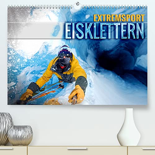 Extremsport Eisklettern (hochwertiger Premium Wandkalender 2024 DIN A2 quer), Kunstdruck in Hochglanz