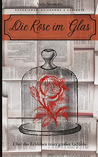 Die Rose im Glas: Über das Erblühen trotz großer Gefühle