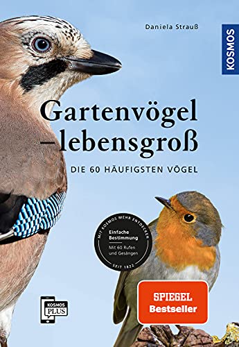 Gartenvögel lebensgroß: Die 60 häufigsten Vögel, Einfache Bestimmung, Mit 60 Rufen und Gesängen