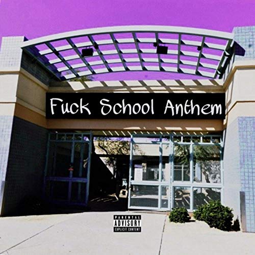 Fuck School Anthem (School Diss Track) [Explicit]