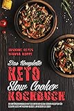 Das Komplette Keto-Slow-Cooker-Kochbuch: Ein Anfängerhandbuch Mit 50 Einfachen Slow-Cooker-Rezepten Für Clevere Leute Mit Kleinem Budget, Um Besser Zu ... Um Besser Zu Leben (The Complete Keto Slow C