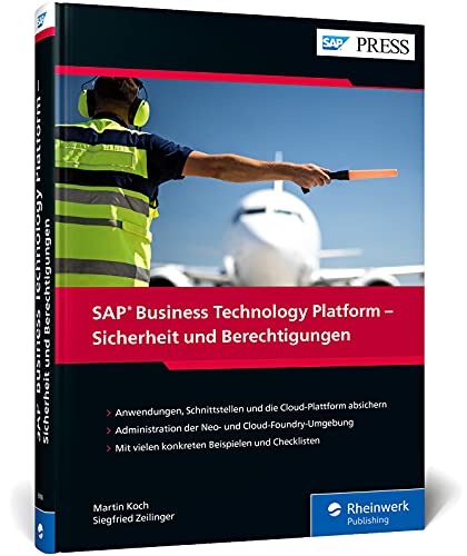 SAP Business Technology Platform – Sicherheit und Berechtigungen: Alles zur Absicherung Ihrer Daten in der Cloud (SAP PRESS)