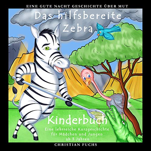 Eine Gute Nacht Geschichte über Mut: Das hilfsbereite Zebra: Bunte Bilder Kinderbuch - Eine lehrreiche Kurzgeschichte für Mädchen und Jungen ab 3 Jahren ... für Mädchen und Jungen ab 3 Jahren 6)