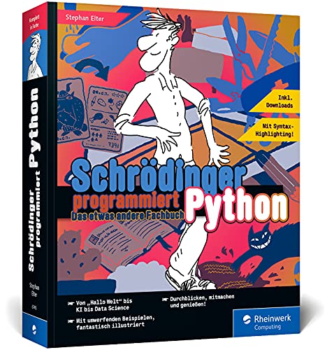 Schrödinger programmiert Python: Das etwas andere Fachbuch. Durchstarten mit Python!