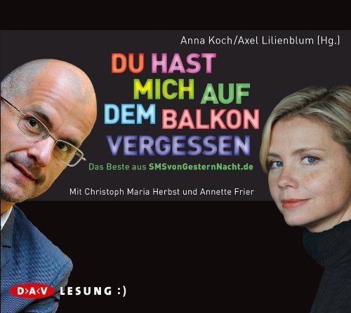 Du hast mich auf dem Balkon vergessen: Das Beste aus SMSvonGesternNacht.de von Koch. Anna (2013) Audio CD