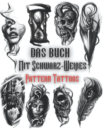Das Buch Mit Schwarz-Weißes Pattern Tattoos: Realistische und Inspirirende Szwarz-Graue Kunstwerke Für Frauen und Männer
