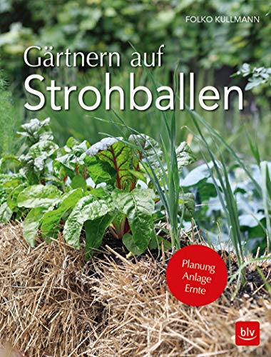 Gärtnern auf Strohballen: Planung Anlage Ernte
