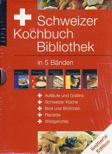 Schweizer Kochbuch Bibliothek in 5 Bänden, Aufläufe und Gratins, Schweizer Küche, Brot und Brötchen, Raclette, Wildgerichte