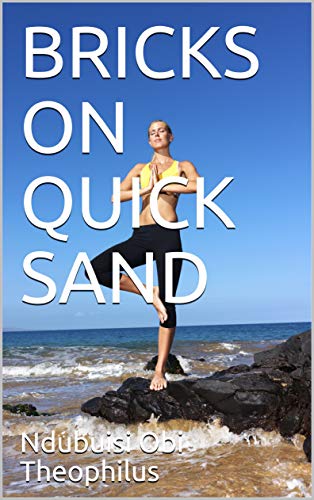 BRICKS ON QUICK SAND (An Essay on the Logic of Corruption Book 7) (English Edition)
