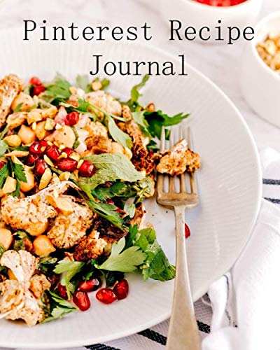 Pinterest Recipe Book: Blank Recipe Journal for your Favorite Easy Dinner Recipes, Desserts, and Pinterest Recipes and Food Ideas | Perfect for ... Substitutions, and Favorite Recipes