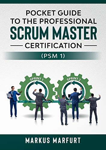 Pocket guide to the Professional Scrum Master Certification (PSM 1)