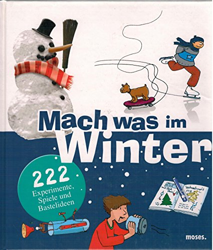 Mach was im Winter: 222 Experimente, Spiele und Bastelideen