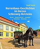 Herrenhaus-Geschichten im Herzen Schleswig-Holsteins: Bossee – Deutsch-Nienhof – Emkendorf – Schierensee – Westensee