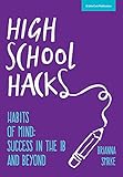 High School Hacks: A student's guide to success in the IB and beyond (English Edition)
