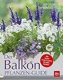 Der Balkonpflanzen-Guide: Die besten Arten & Sorten für jeden Standort (BLV Gestaltung & Planung Garten)