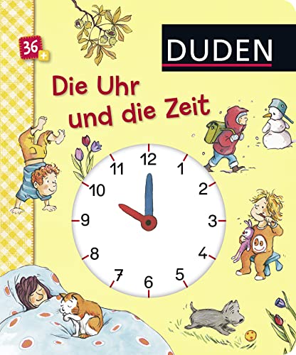 Duden 36 +: Die Uhr und die Zeit (Uhrzeit und Jahreszeiten kennen lernen): Erste Lernschritte: Fühlen und Begreifen mit Spieluhr (DUDEN Pappbilderbücher 36+ Monate, Band 2)