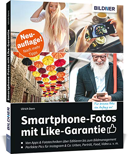 Smartphone-Fotos mit Like-Garantie: Neuauflage mit noch mehr Tipps! Das smarte Handbuch für alle Gerätetypen