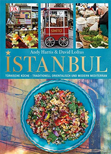 Istanbul: Türkische Küche - Traditionell orientalisch und modern mediterran