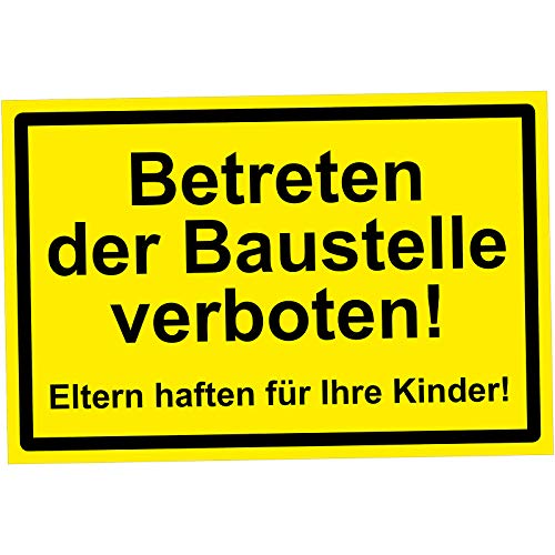 Schild Betreten der Baustelle Verboten Schild Eltern haften für Ihre Kinder Sicherheitsschild Schild gelb schwarz 30 x 20 cm groß, 3 mm Hartschaumplatte