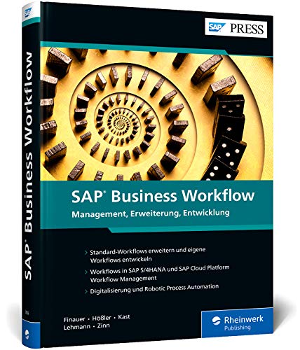 SAP Business Workflow: Management, Erweiterung, Entwicklung. Inkl. flexibler Workflows in SAP S/4HANA, Workflow Service der SAP Cloud Platform und RPA (SAP PRESS)