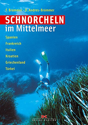 Schnorcheln im Mittelmeer: Spanien - Frankreich - Italien - Kroatien - Griechenland - Türkei