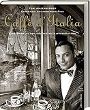 Caffè d'Italia - Eine Reise zu den schönsten Kaffeehäusern