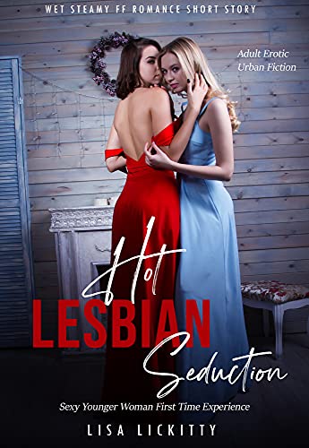 Hot Lesbian Seduction Wet Steamy FF Romance Short Story: Sexy Younger Woman First Time Experience (Adult Erotic Urban Fiction Book 1) (English Edition)
