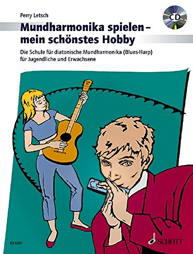 Mundharmonika spielen - mein schönstes Hobby: Die Schule für diatonische Mundharmonika ('Blues Harp') für Jugendliche und Erwachsene. Mundharmonika (diat.). Ausgabe mit CD.