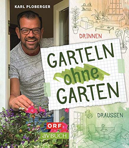 Garteln ohne Garten: Drinnen und draußen (avBuch im Cadmos Verlag: im Cadmos Verlag)