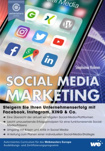 Social Media Marketing: Steigern Sie Ihren Unternehmenserfolg mit Facebook, Instagram, XING & Co.