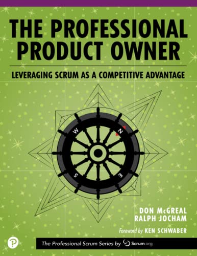 Professional Product Owner, The: Leveraging Scrum as a Competitive Advantage (Professional Scrum)