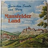 Mansfelder Land: Zwischen Saale und Harz