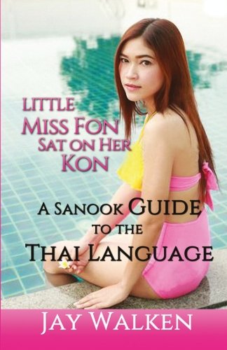 Little Miss Fon Sat On Her Kon: A Sanook Guide to the Thai Language