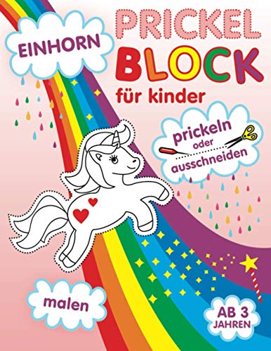 Einhorn Prickelblock für Kinder, Malen, Prickeln oder Ausschneiden: Ausmalen Prickelbilder Set Für Mädchen | Lerne Schneiden | Bastelbuch ab 3 Jahre