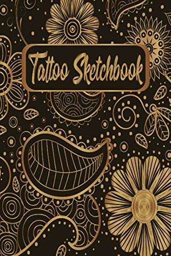 Tattoo Sketchbook: Skizzenbuch für Tätowierer | Körperkunst | Sketchbook für alle Tattooideen | Tatoo | Floral Blumen Gold