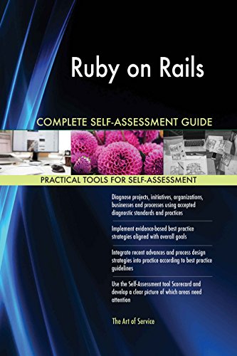 Ruby on Rails All-Inclusive Self-Assessment - More than 630 Success Criteria, Instant Visual Insights, Comprehensive Spreadsheet Dashboard, Auto-Prioritized for Quick Results