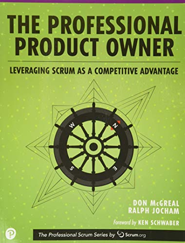 Professional Product Owner, The: Leveraging Scrum as a Competitive Advantage (Professional Scrum)