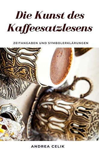 Die Kunst des Kaffeesatzlesens: Zeitangaben & Symbolerklärungen: Zeitangaben & Symbolerklärungen