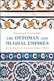 Ottoman and Mughal Empires, The: Social History in the Early Modern World